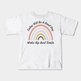 Today Will Be A Good Day, Wake Up And Smile. Retro Typography Motivational and Inspirational Quote Kids T-Shirt